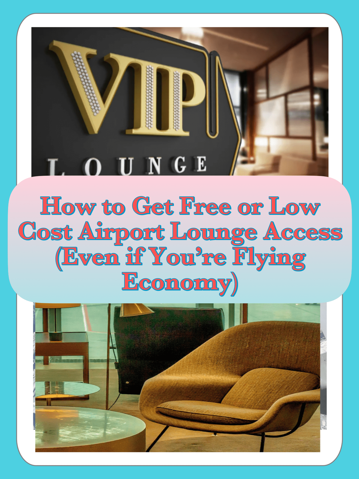 How to Get Free or Low Cost Airport Lounge Access (Even if You’re Flying Economy)