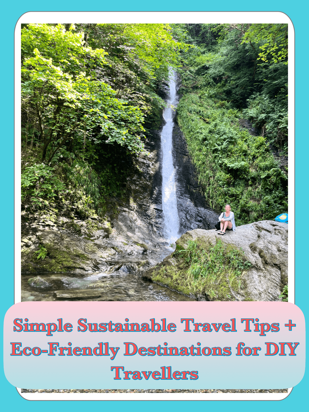 Simple Sustainable Travel Tips + Eco-Friendly Destinations for DIY Travellers