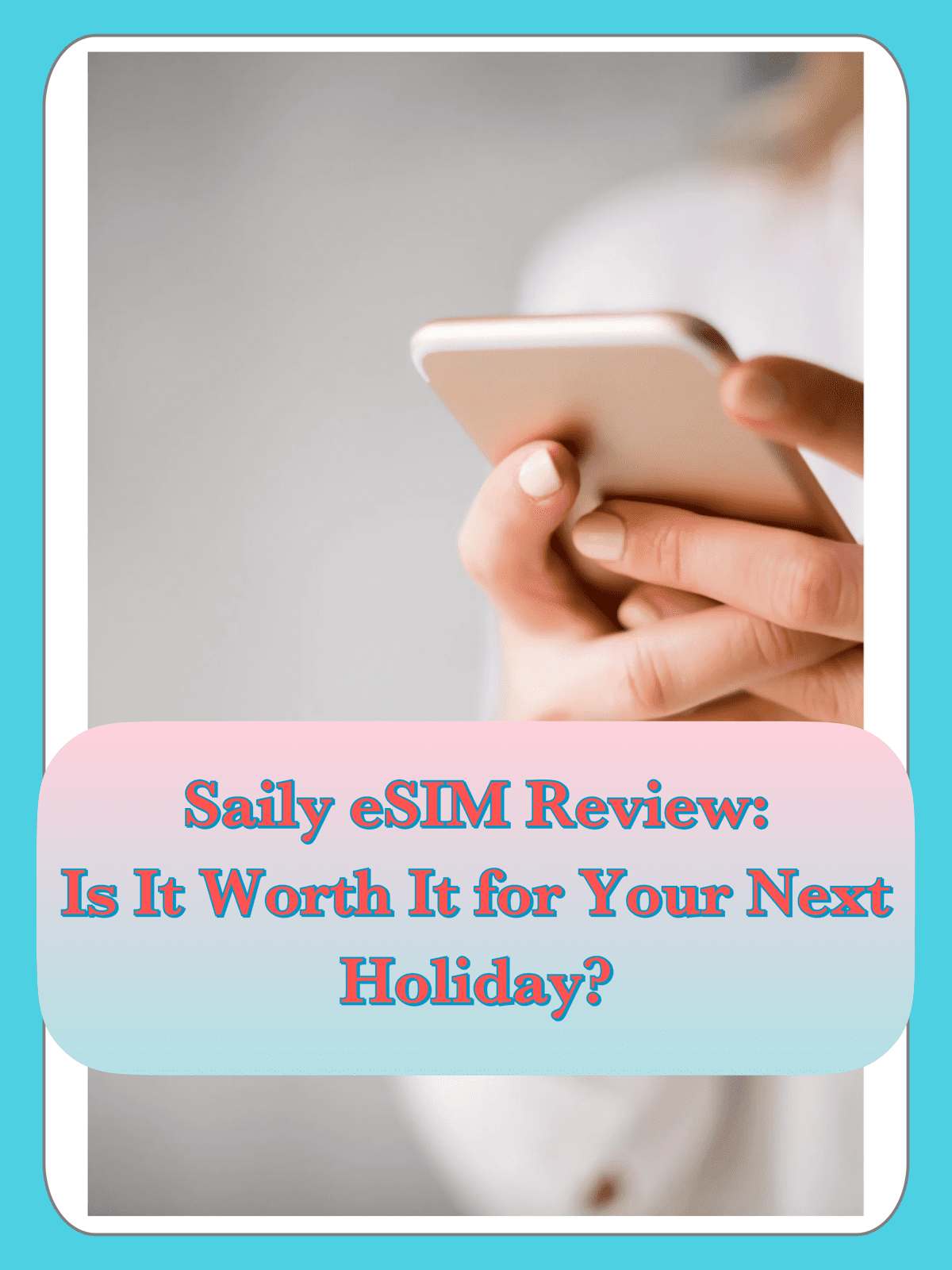 Saily eSIM Review: Is It Worth It for Your Next Holiday?