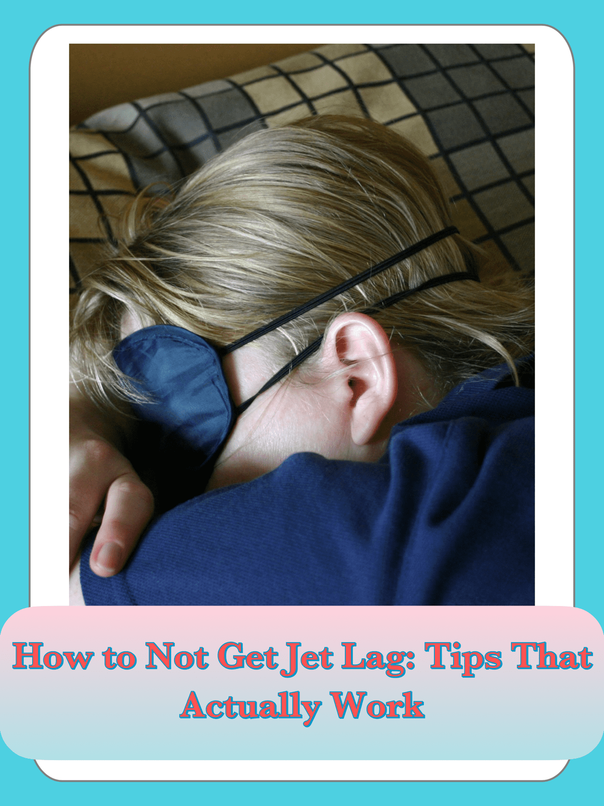 How to Not Get Jet Lag: Tips That Actually Work