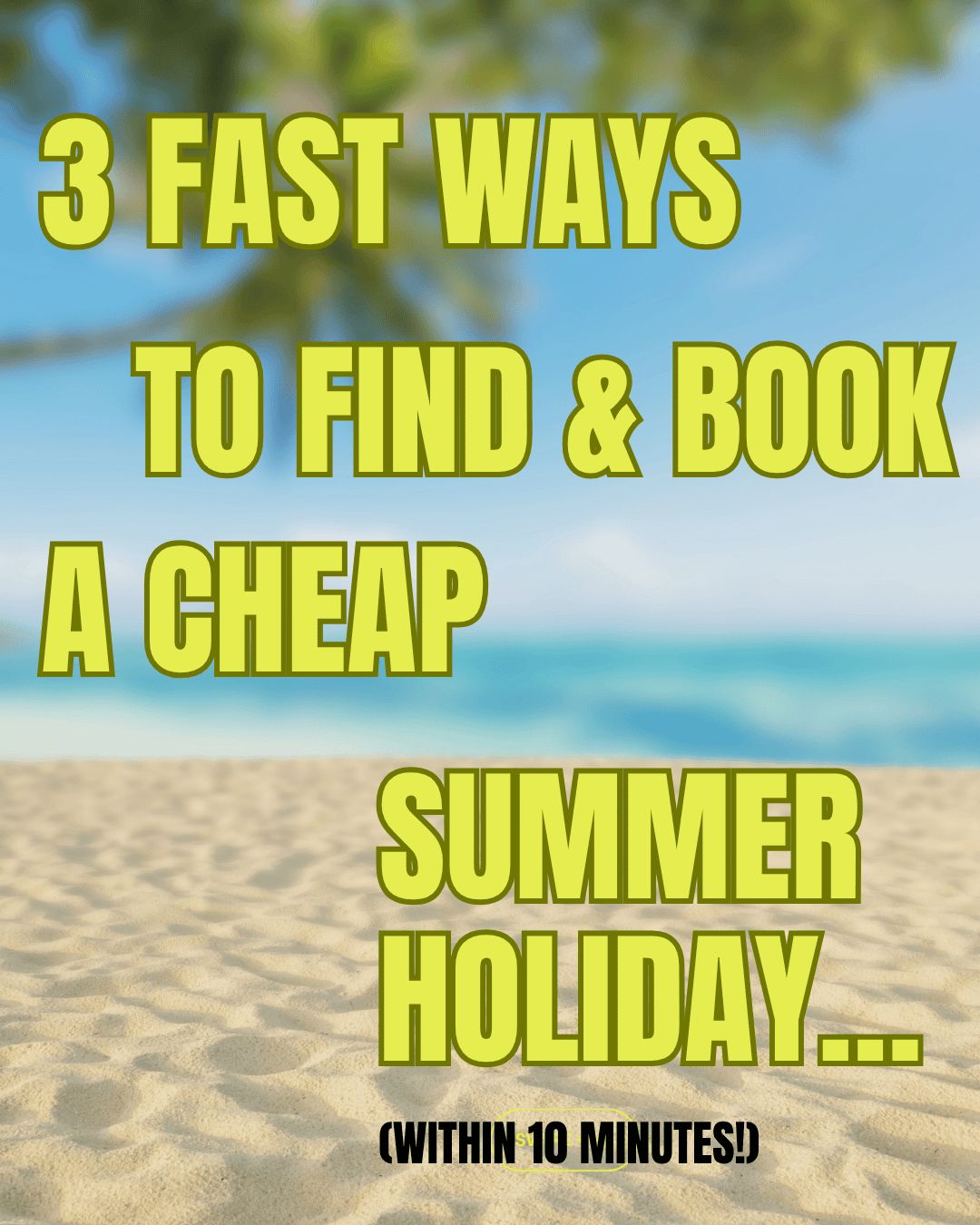 The 3 Fastest Ways to Book a Cheap Summer Holiday Without Paying Package Holiday Prices